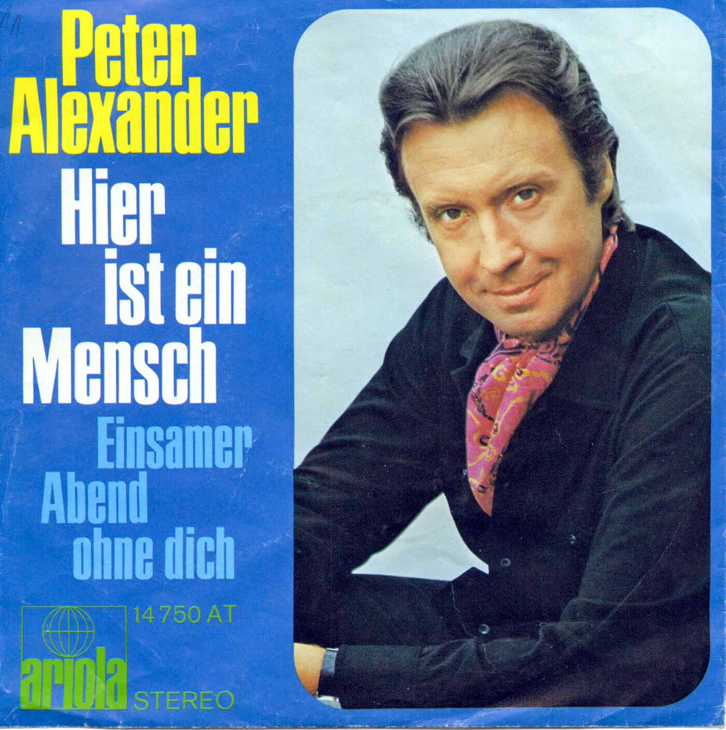 Peter Alexander  Hier ist ein Mensch / Einsamer Abend ohne dich (14 750 AT)  *Single 7'' (Vinyl)*. 