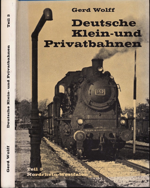 WOLFF, Gerd  Deutsche Klein- und Privatbahnen Teil 3: Nordrhein-Westfalen. 