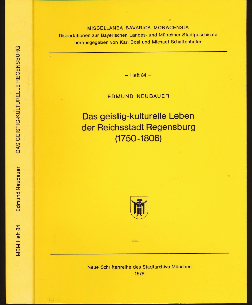 NEUBAUER, Edmund  Das geistig-kulturelle Leben der Reichsstadt Regensburg (1750 - 1806). 