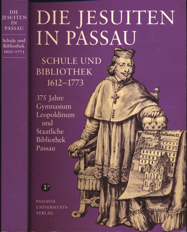 n.n.  Die Jesuiten in Passau. Schule und Bibliothek 1612-1773. 375 Jahre Gymnasium Leopoldinum und Staatl. Bibliothek Passau. 