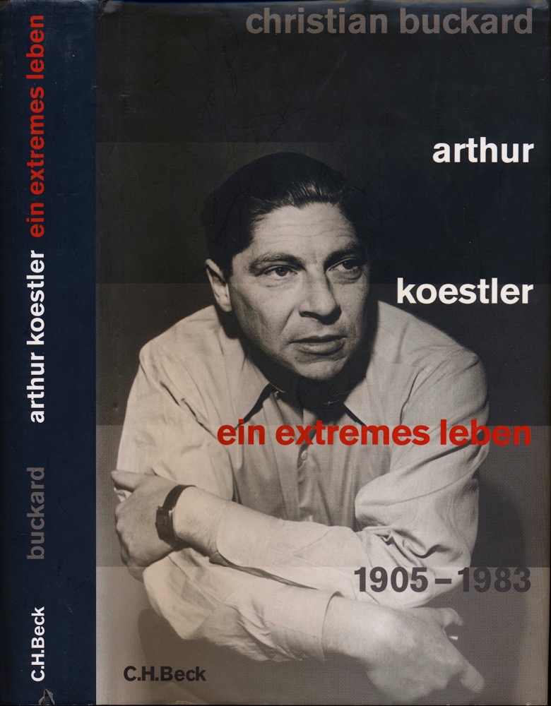 BUCKARD, Christian  Arthur Koestler. Ein extremes Leben 1905 - 1983. 