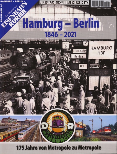   Eisenbahn-Kurier Themen Heft 62: Hamburg-Berlin 1846-2021. 175 Jahre von Metropole zu Metropole. 