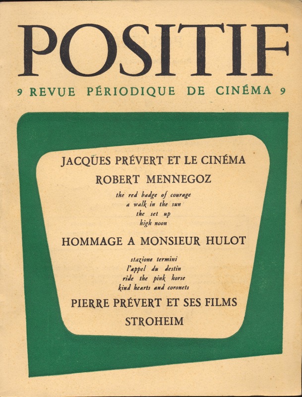   POSITIF. Revue périodique de Cinéma tome II - no. 9: Jacques Prévert et le cinena / Robert Mennegoz / Hommage à Monsieur Hulot / Pierre Prévert et ses films. Stroheim. 