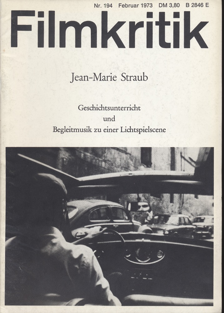   Filmkritik Nr. 194 (Februar 1973): Jean-Marie Straub. Geschichtsunterricht und Begleitmusik zu einer Lichtspielscene. 