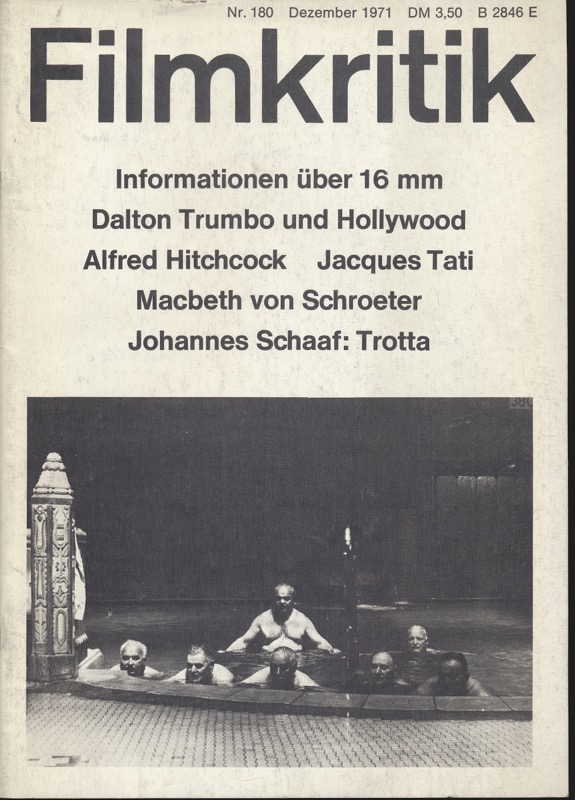   Filmkritik Nr. 180 (Dezember 1971): Informationen über 16 mm / Dalton Trumbo und Hollywood / Alfred Hitchcock / Jacques Tati / Macbeth von Schroeter / Johannes Schaaf: Trotta. 