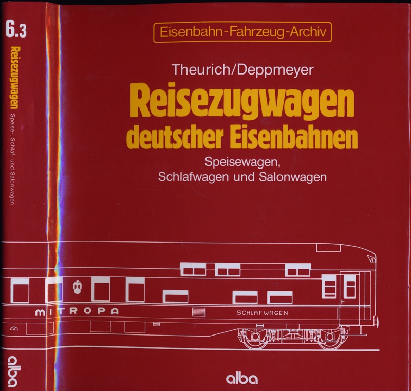 THEURICH / DEPPMEYER  Eisenbahn-Fahrzeug-Archiv Band 6.3: Reisezugwagen deutscher Eisenbahnen. Speisewagen, Schlafwagen und Salonwagen. 