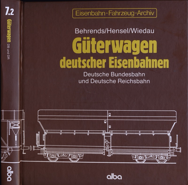 BEHRENDS / HENSEL / WIEDAU  Eisenbahn-Fahrzeug-Archiv Band 7.2: Güterwagen deutscher Eisenbahnen. Deutsche Bundesbahn und Reichsbahn. 