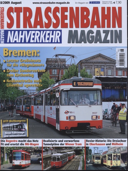   Strassenbahn Magazin Heft Nr. 8/2009 August: Bremen: Letzter Großeinsatz für die 'Wegmänner'. Großer Sonderverkehr zum Kirchentag. Neubaustrecke nach Lilienthal 'gerettet'. 