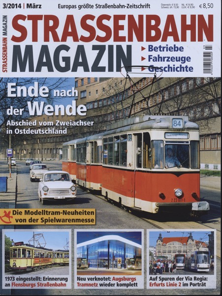   Strassenbahn Magazin Heft Nr. 3/2014 März: Ende nach der Wende. Abschied vom Zweiachser in Ostdeutschland. 