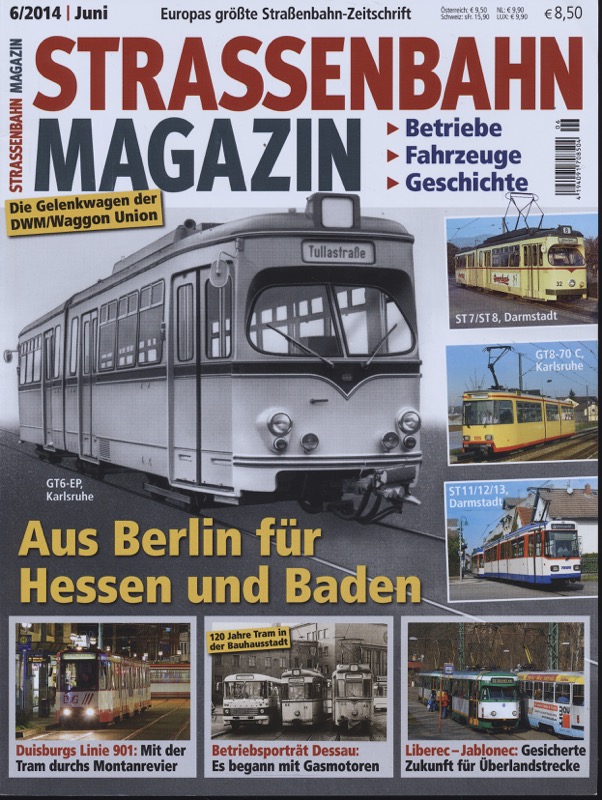   Strassenbahn Magazin Heft Nr. 6/2014 Juni: Aus Berlin für Hessen und Baden. GT6_EP, Karlsruhe. 