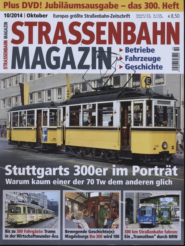   Strassenbahn Magazin Heft Nr. 10/2014 Oktober: Stuttgarts 300er im Porträt. Warum kaum einer den 70 Tw dem anderen gleicht. 