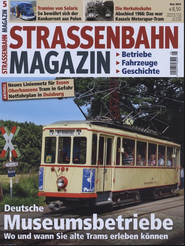   Strassenbahn Magazin Heft Nr. 5/2015 Mai: Deutsche Museumsbetriebe. Wo und wann Sie alte Trams erleben können. 