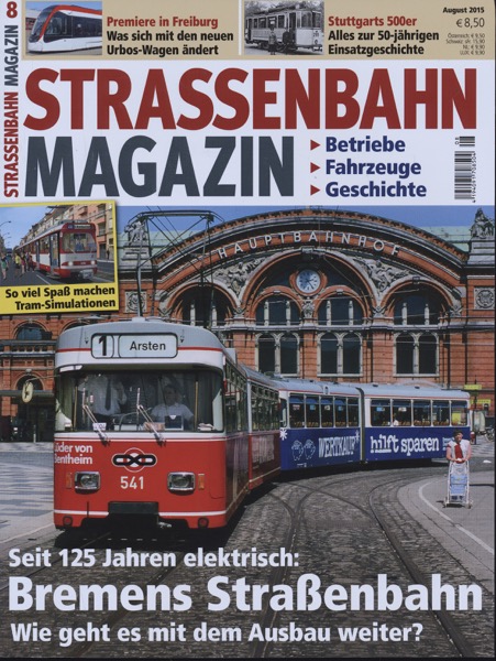   Strassenbahn Magazin Heft Nr. 8/2015 August: Bremens Straßenbahn. Seit 125 Jahren elektrisch. Wie geht es mit dem Ausbau weiter?. 