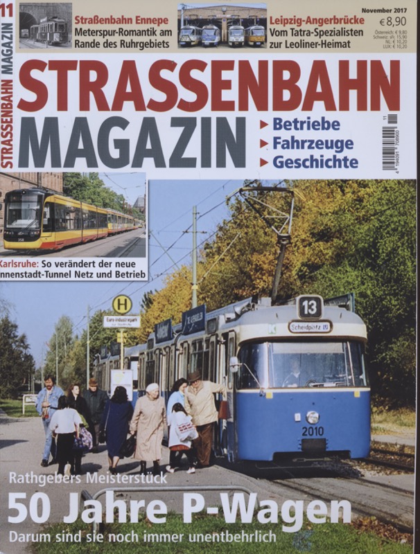   Strassenbahn Magazin Heft Nr. 11/2017 November: 50 Jahre P-Wagnen. Rathgebers Meisterstück. Darum sind sie immer noch unentbehrlich. 