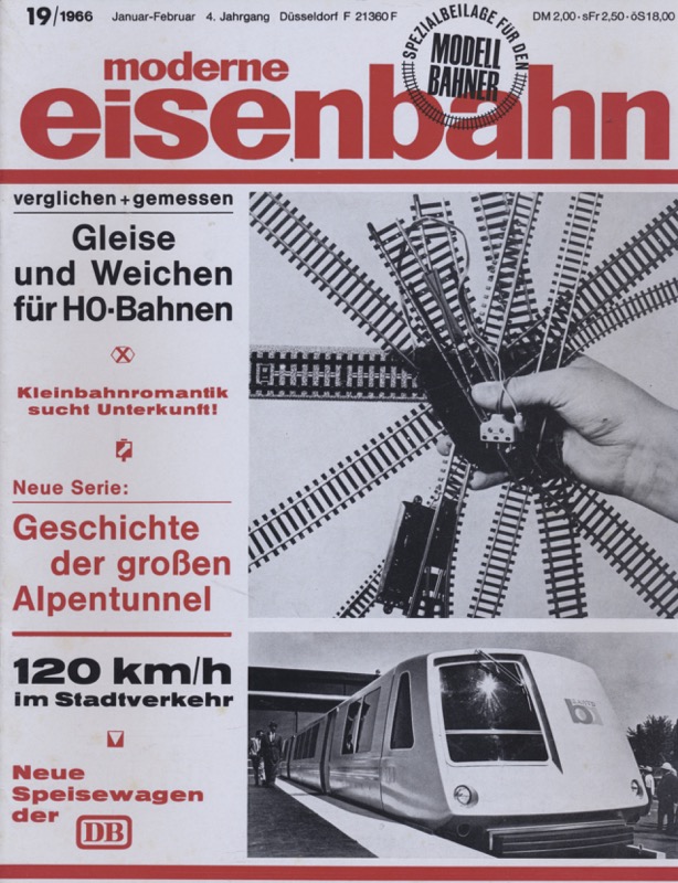   moderne eisenbahn. hier: Heft 19/1966 (2. Jahrgang): Gleiche und Weichen für H0-Bahnen. Geschichte der großen Alpentunnel. 120 km/h im Stadtverkehr. Neue Speisewagen der DB. 