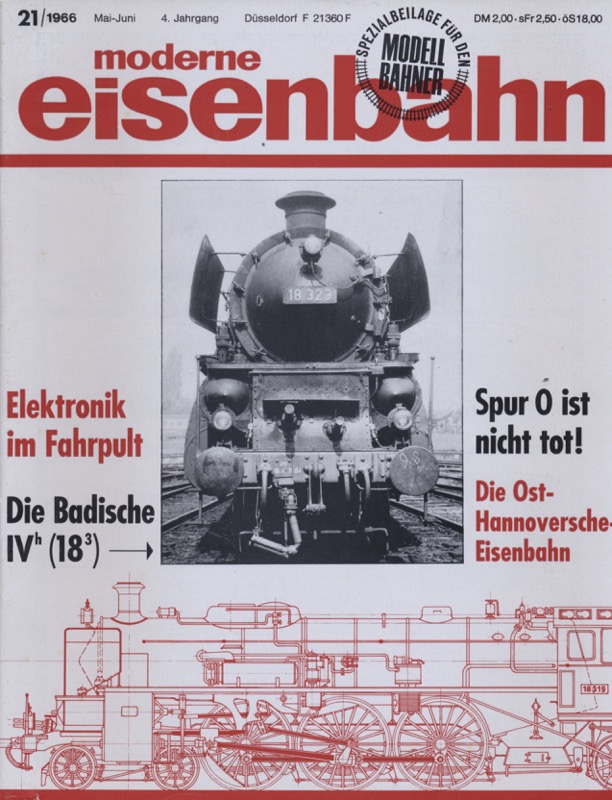   moderne eisenbahn. hier: Heft 21/1966 (2. Jahrgang): Elektronik im Fahrpult. Die Badische IV/h (18/3). Spur H0 ist nicht tot! Die Osthannoversche Eisenbahn. 