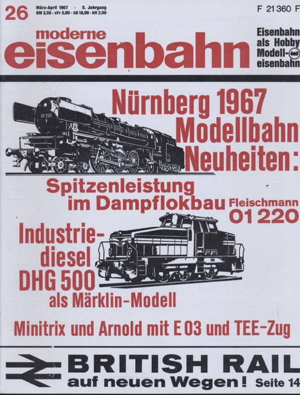   moderne eisenbahn. hier: Heft 26/1967 (3. Jahrgang): Nürnberg 1967 Modellbau-Neuheiten. British Rail auf neuen Wegen. 