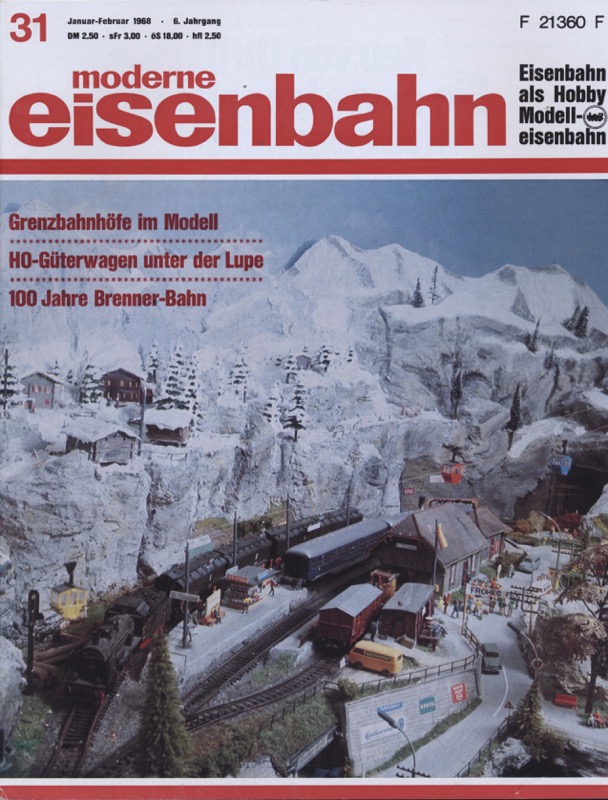   moderne eisenbahn. hier: Heft 31/1968 (6. Jahrgang): Grenzbahnhöfe im Modell. H0-Güterwagen unter der Lupe. 100 Jahre Brenner-Bahn. 