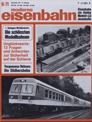   moderne eisenbahn. hier: Heft 9/1971 September (9. Jahrgang): Unglücksserie: 12 Fragen und Antworten zur Sicherheit auf der Schiene. Vergessene Bahnen: Die Südharzbahn. 