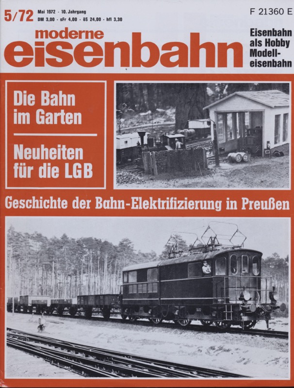   moderne eisenbahn. hier: Heft 5/1972 Mai (10. Jahrgang): Geschichte der Bahn-Elektrifizierung in Preußen. Die Bahn im Garten: Neuheiten für die LGB. 