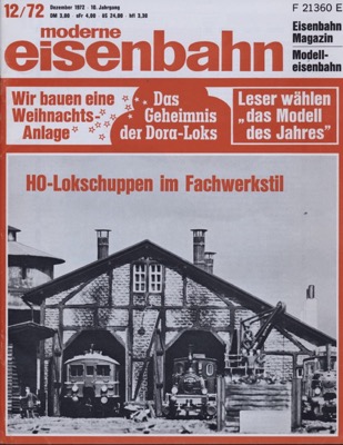   moderne eisenbahn. hier: Heft 12/1972 Dezember (10. Jahrgang): Wir bauen eine Weihnachts-Anlage. Das Geheimnis der Dora-Loks. H0-Lokschuppen im Fachwerkstil. 