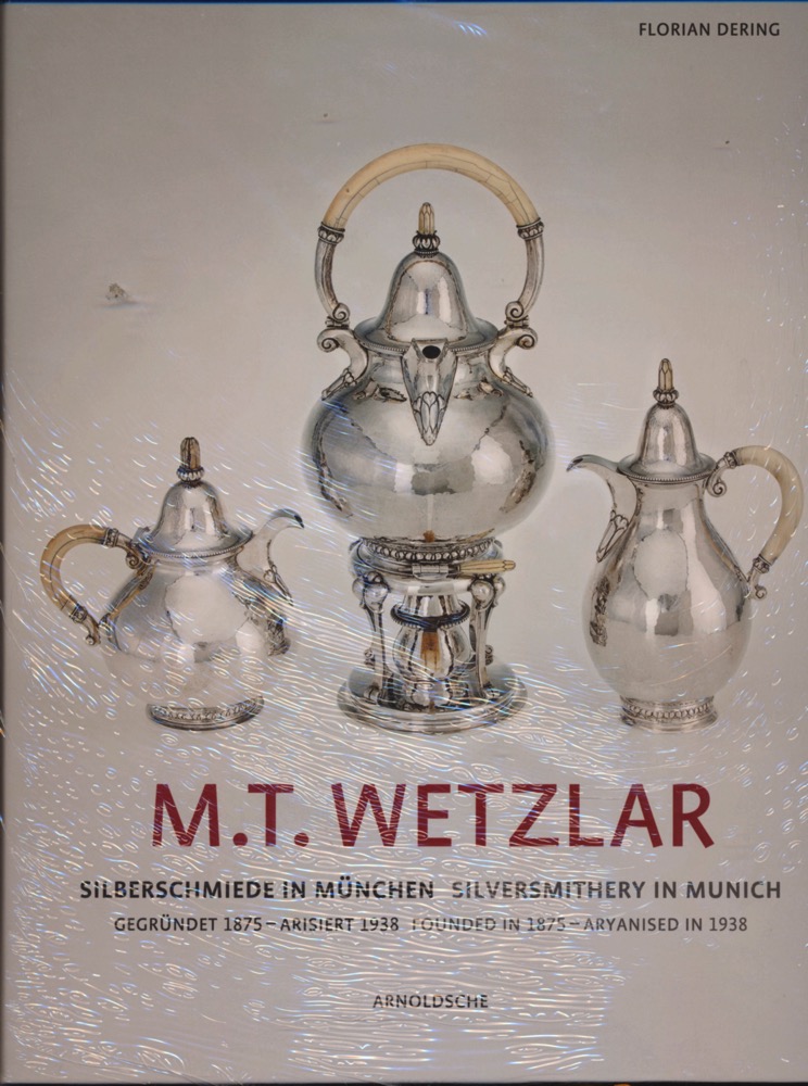 DERING, Florian  M.T. Wetzlar Silberschmiede in München (gegründet 1875 ? arisiert 1938) . 