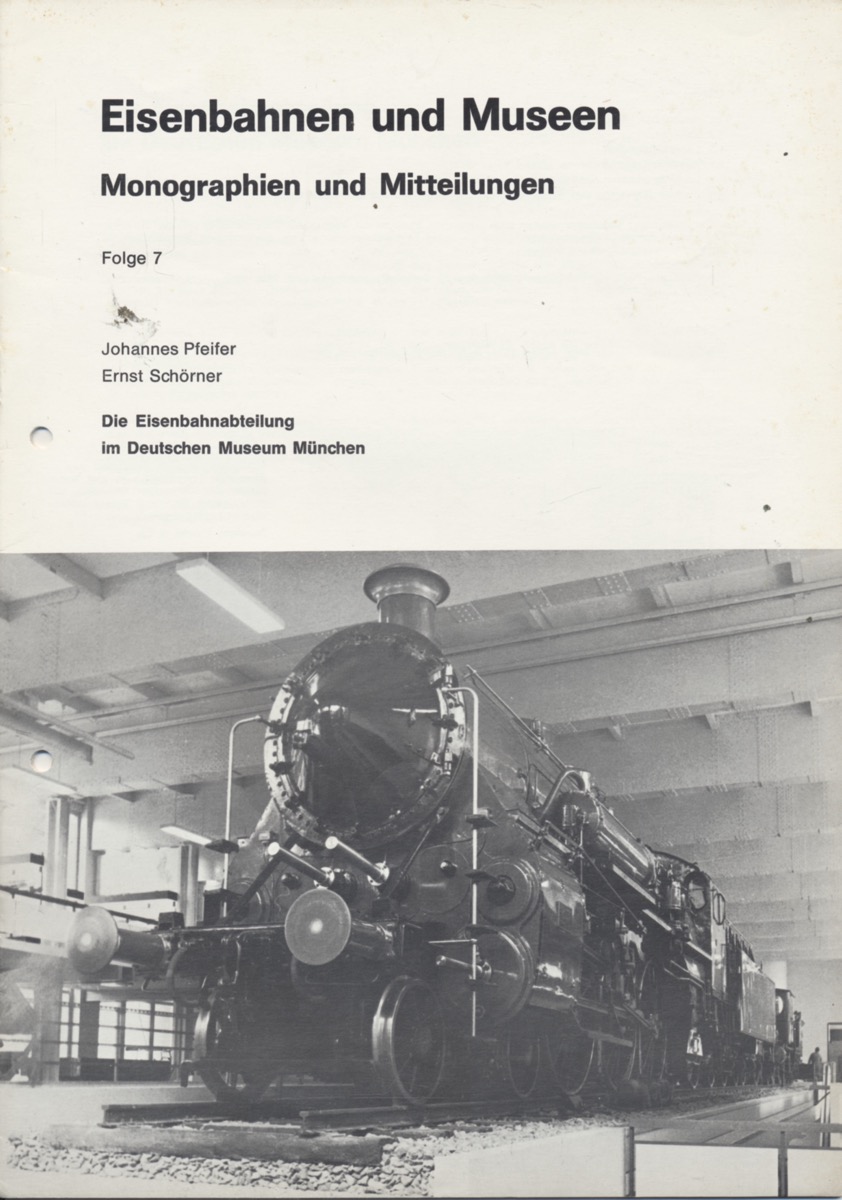 PfeiFER, Johannes / Schörner, Ernst  Die Eisenbahnabteilung im Deutschen Museum München. 