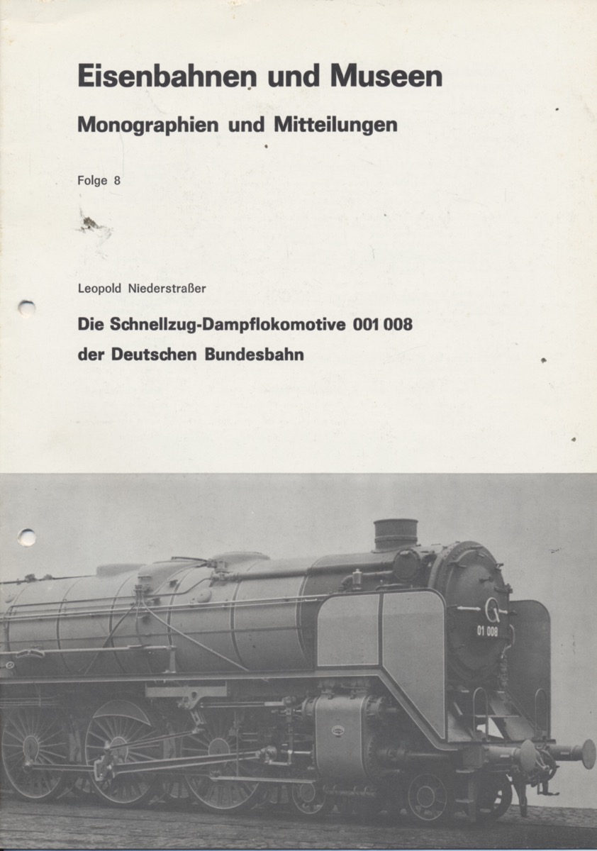 Niederstraßer, Leopold  Die Schnellzug-Dampflokomotive 001 008 der Deutschen Bundesbahn. 