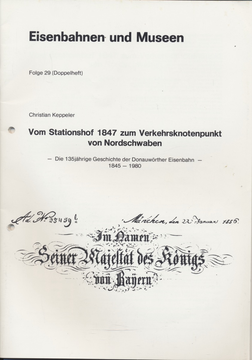 Keppeler, Christian  Vom Stationshof 1847 zum Verkehrsknotenpunkt von Nordschwaben. Die 135 jährige Geschichte der Donauwörther Eisenbahn 1845 - 1980. 