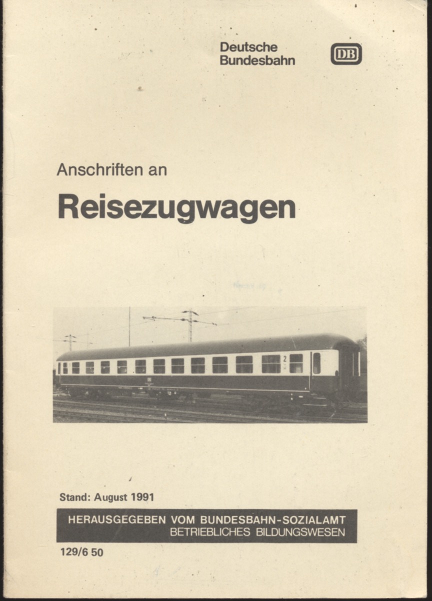 Bundesbahn Sozialamt-Betriebliches Bildungswesen (Hrg.)  Anschriften an Reisezugwagen. Stand: August 1991. 