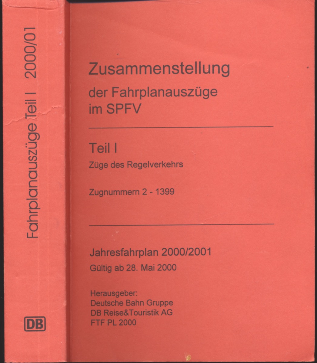   Zusammenstellung der Fahrplanauszüge im SPFV Teil I: Züge des Regelverkehrs, Zugnummern 2-1399. Jahresfahrplan 2000/2001, gültig ab 28. Mai 2000. 