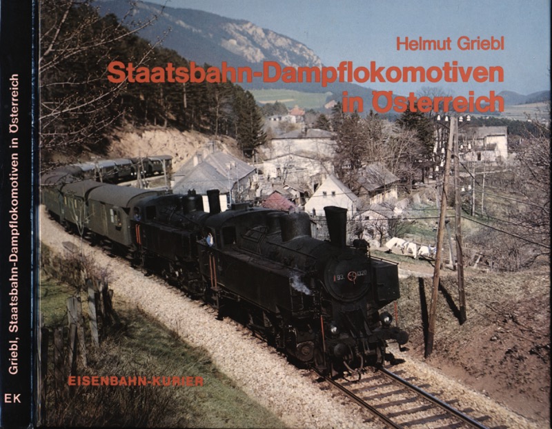 GRIEBL, Helmut  Staatsbahn-Dampflokomotiven in Österreich. 