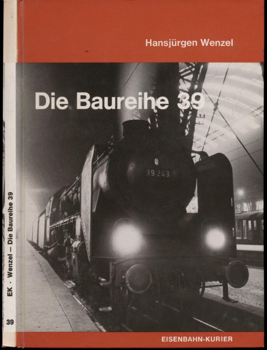 WENZEL, Hansjürgen  Die Baureihe 39. 