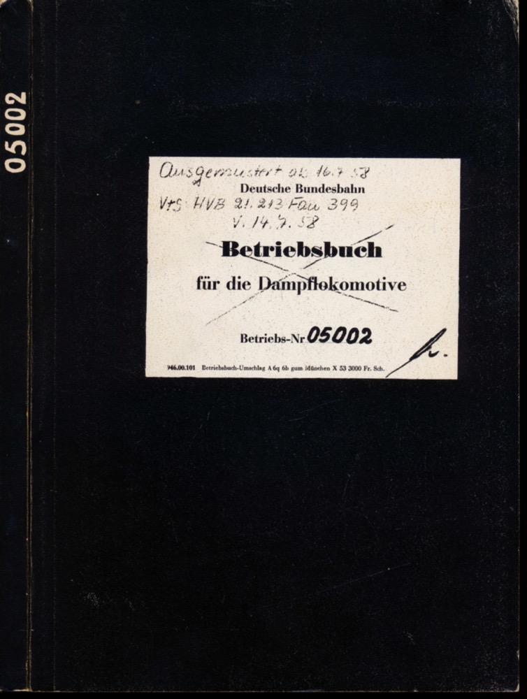 Verkehrswissenschaftliche  Lehrmittelgesellschaft (Hrg.)  Betriebsbuch für die Dampflokomotive Betriebs-Nr. 05002. 