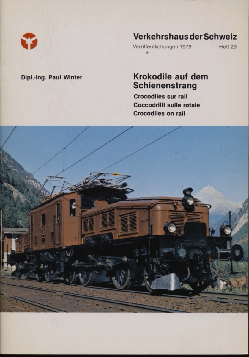 WINTER, Paul  Verkehrshaus der Schweiz. Veröffentlichungen Heft 29: Krokodile auf dem Schienenstrang (Text in dt./franz./engl.). 