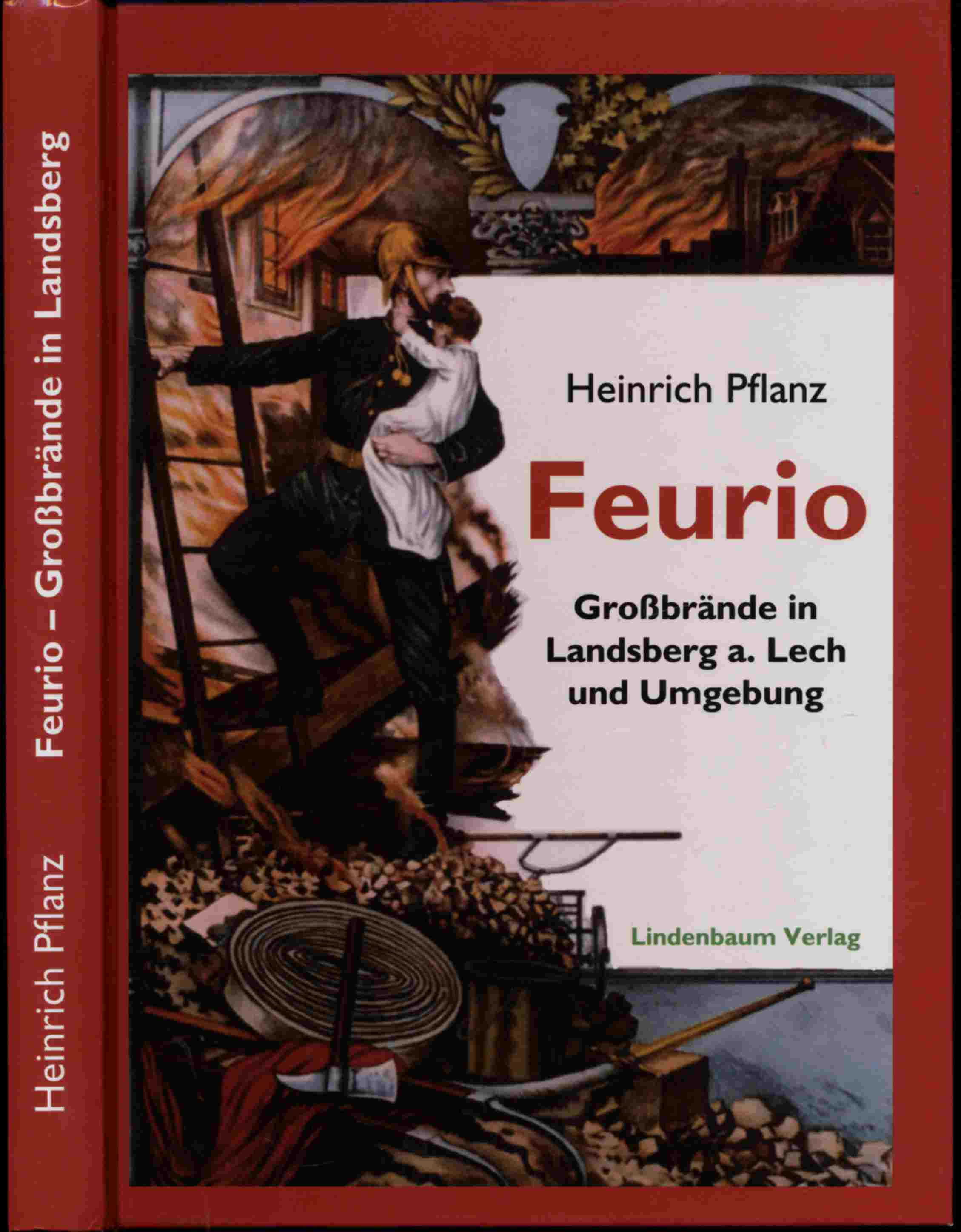PFLANZ, Heinrich  Feurio. Großbrände in Landsberg am Lech und Umgebung - gebunden oder broschiert. 