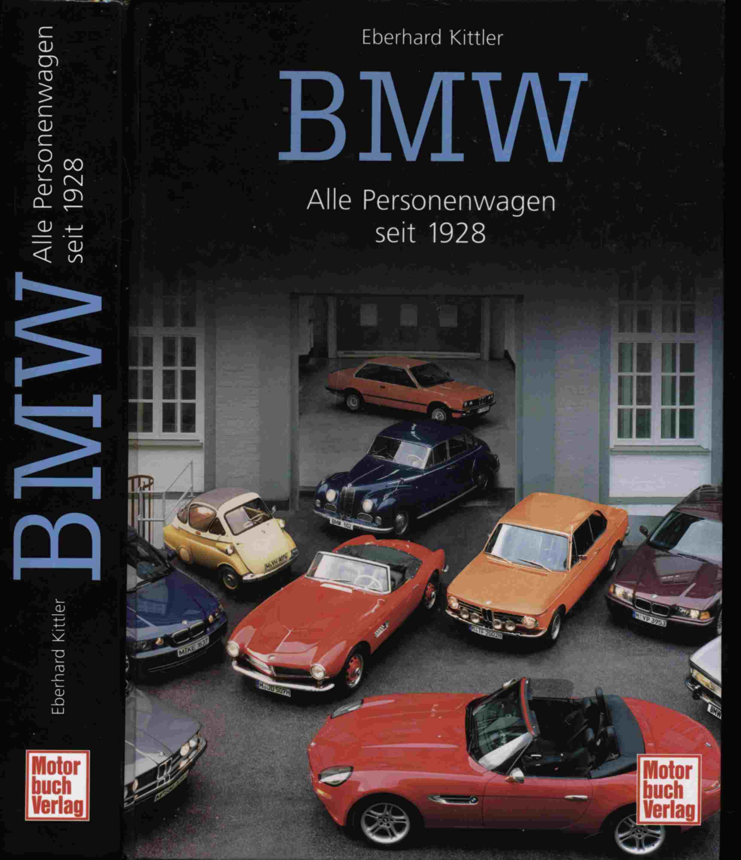 KITTLER, Eberhard  BMW: Alle Personenwagen seit 1928. 