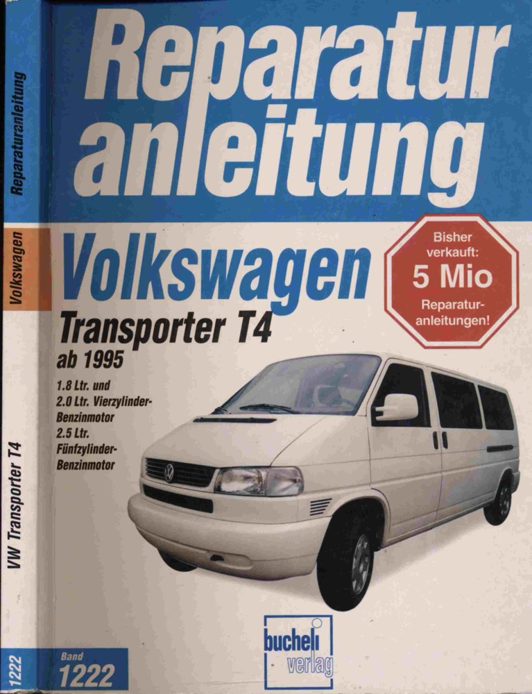 n.n.  Reparaturanleitung Volkswagen Transporter T4 ab 1995. 1,8 Ltr. & 2,0 Liter Vierzylinder-Benzinmotor und 2,5 Ltr. Fünfzylinder-Benzinmotor. 