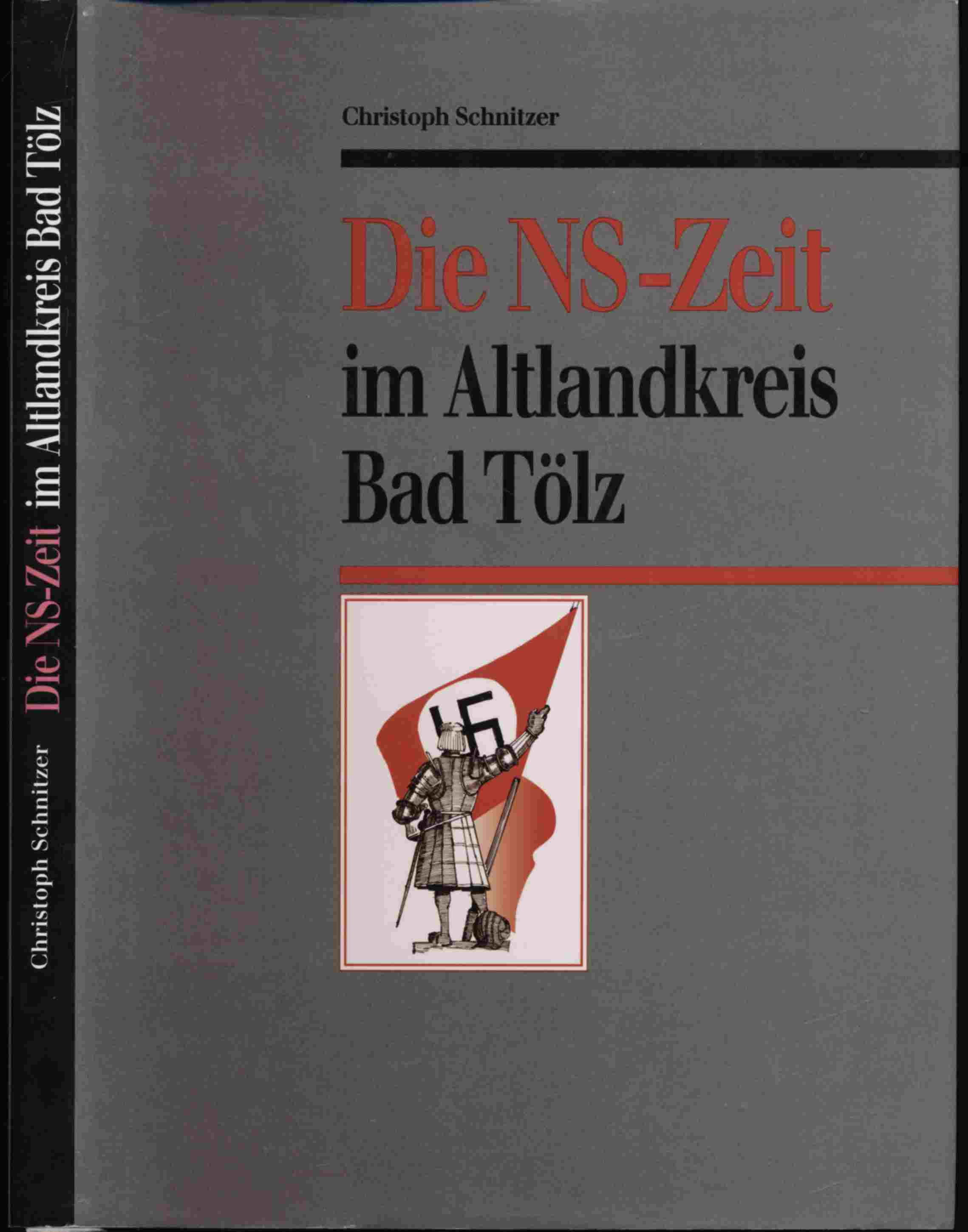 SCHNITZER, Christoph  Die NS-Zeit im Altlandkreis Bad Tölz. 