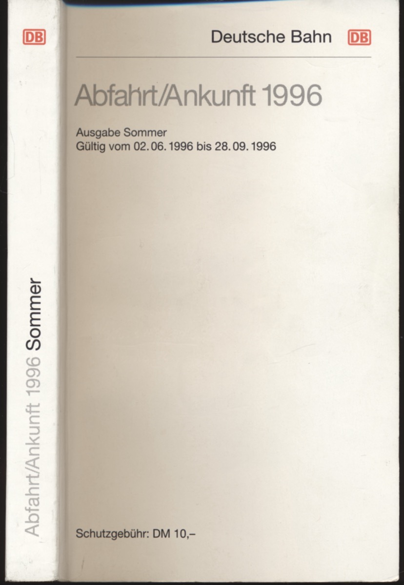   Deutsche Bahn: Abfahrt/Ankunft 1996. Ausgabe Sommer, gültig vom 02.06.1996 bis 28.09.1996. 