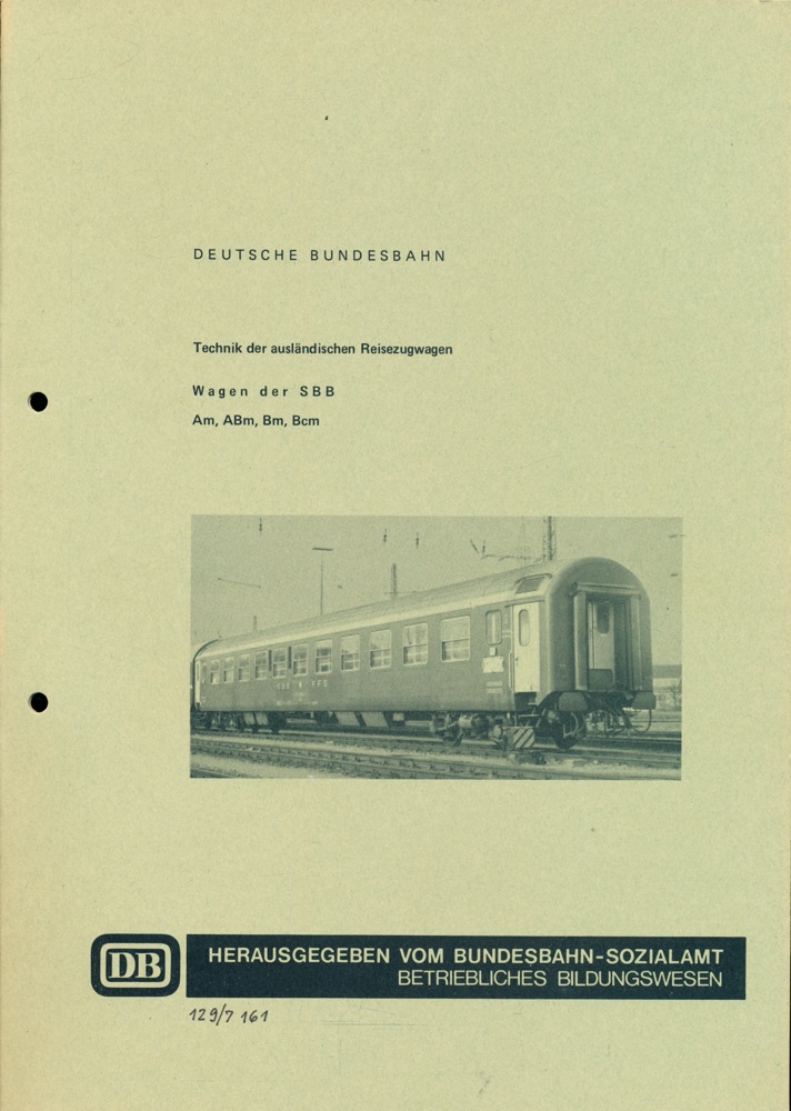Bundesbahn Sozialamt-Betriebliches Bildungswesen (Hrg.)  Technik der ausländischen Reisezugwagen.: Wagen der SBB Am, Abm, Bm, Bcm. Stand: Januar 1985. 
