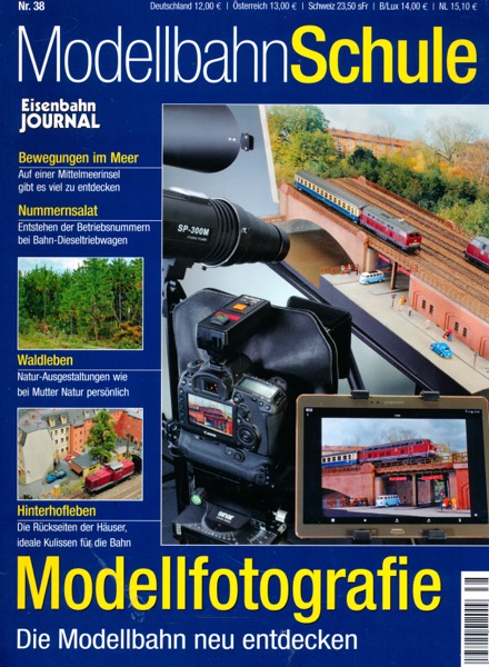   Modellbahnschule Nr. 38: Modellfotografie. Die Modellbahn neu entdecken. 