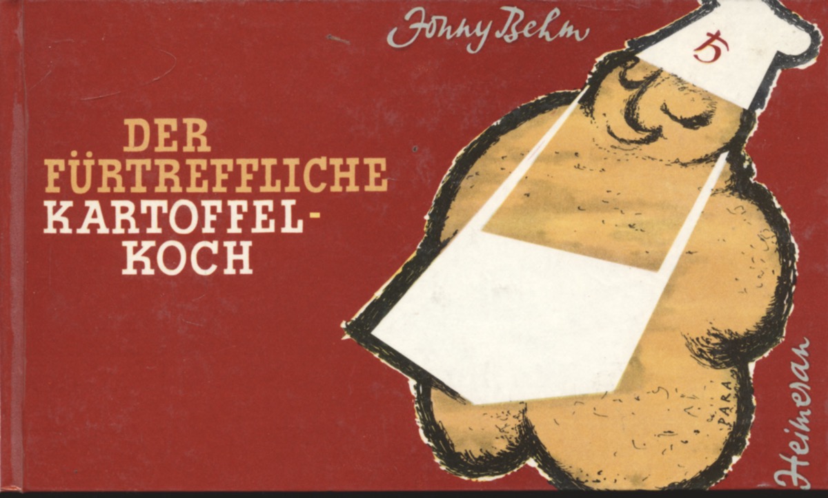 BEHM, Johnny  Der fürtreffliche Kartoffelkoch. Mit 130 internationalen Rezepten. 