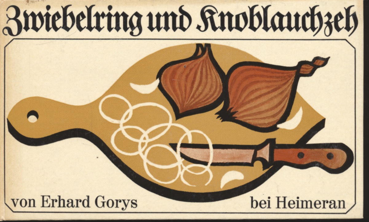 GORYS, Erhard  Zwiebelring und Knoblauchzeh. Gerichte mit Zwiebeln, Knoblauch und Porree. 