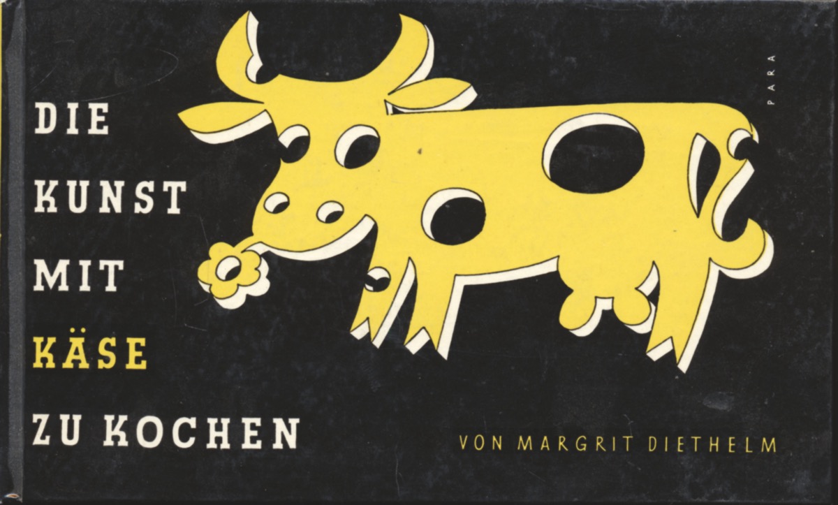 DIETHELM, Margrit  Die Kunst, mit Käse zu kochen. 