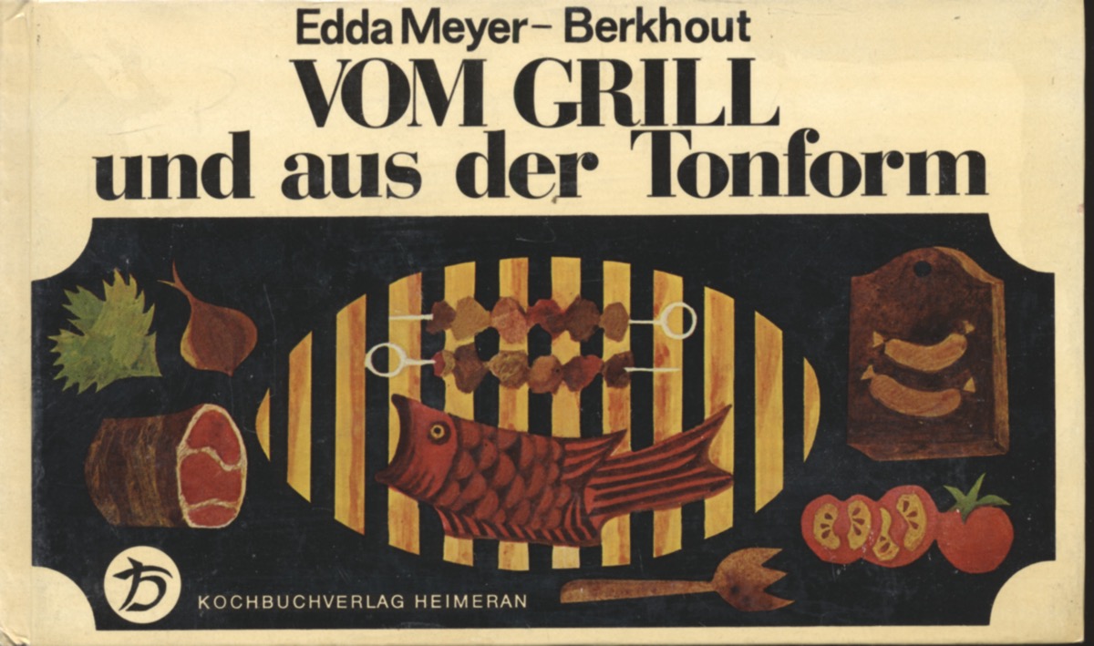 MEYER-BERKHOUT, Edda  Vom Grill und aus der Tonform. 
