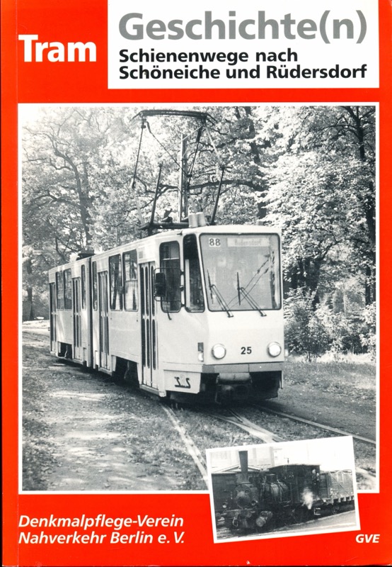 KÖHLER, Ivo  Schienenwege nach Schöneiche und Rüdersdorf. Aus der Geschichte der Schöneicher-Rüdersdorfer Straßenbahn und der Eisenbahnen um Rüdersdorf. 