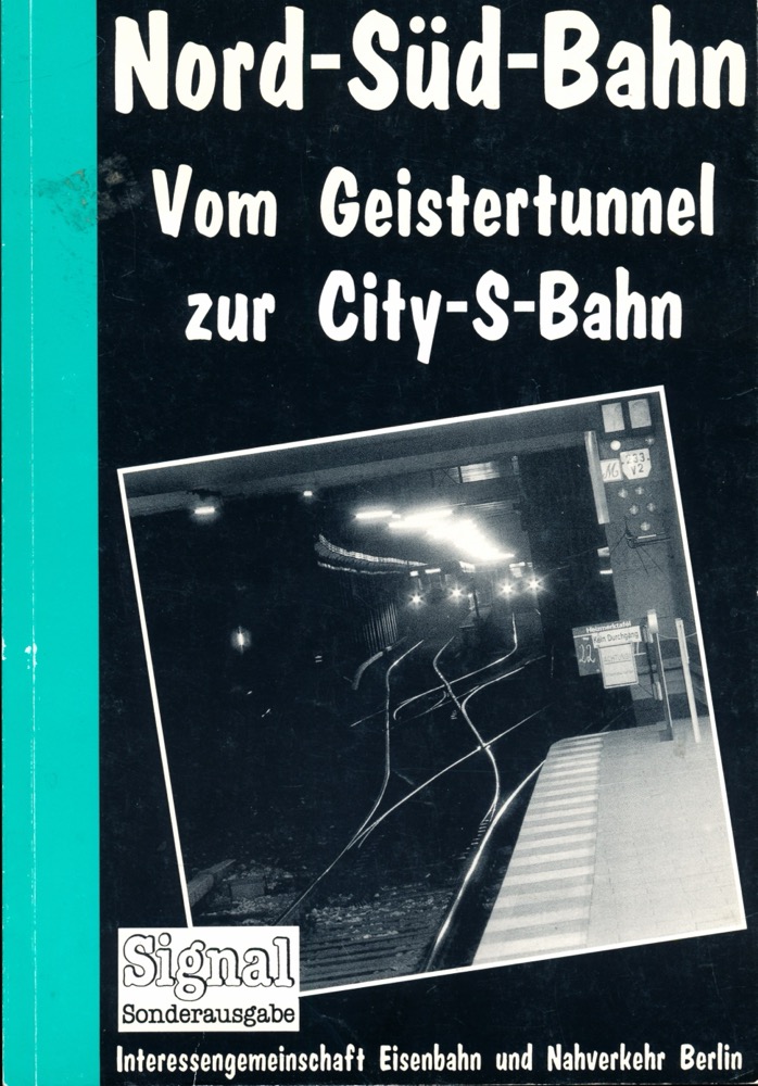 CURTH, Gerhard J. / DITTFURTH, Udo (Chefred.)  Nord-Süd-Bahn. Vom Geistertunnel zur City-S-Bahn - (BERLIN S-Bahn). 