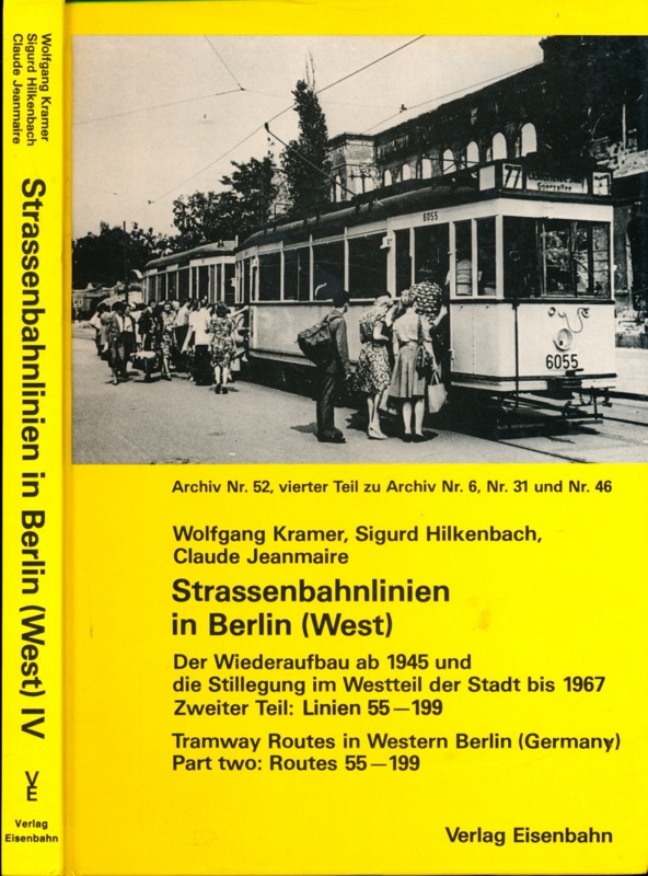 KRAMER, Wolfgang u.a.  Strassenbahnlinien im westlichen Teil Berlins Teil II. Der Wiederaufbau ab 1945 und die Stillegung im Westteil der Stadt bis 1967. Zweiter Teil: Linien 55 - 199. Text deutsch/engl.franz.. 