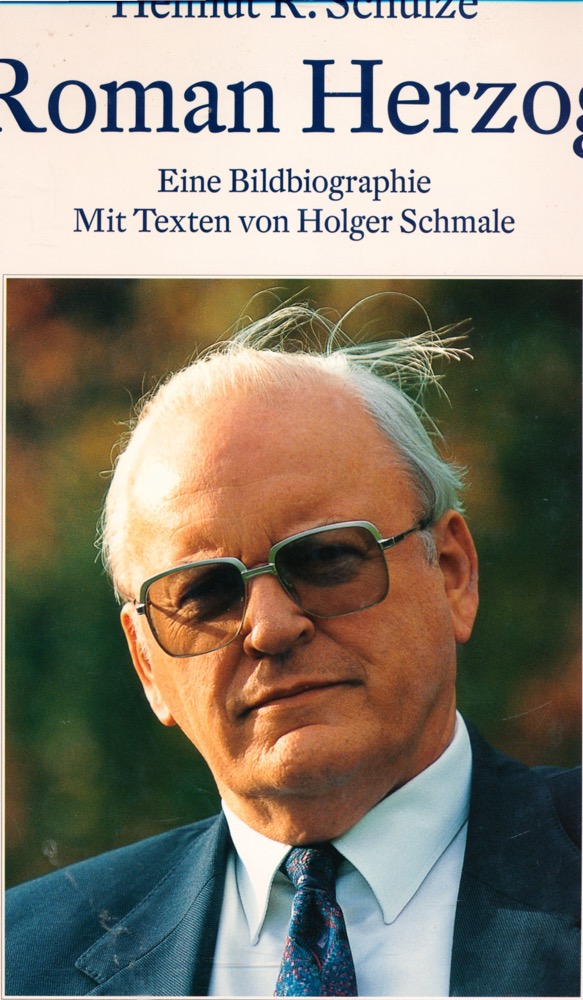 SCHULZE, Helmut R.  Roman Herzog. Präsident und erster Bürger. Eine Bildbiographie. 